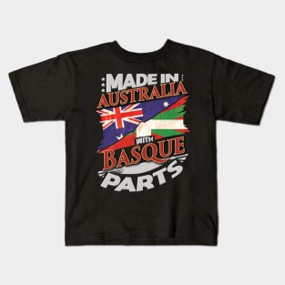 Made In Australia With Basque Parts - Gift for Basque From Bilbao Kids T-Shirt